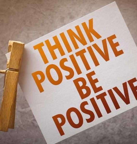 Think Positive Be Positive